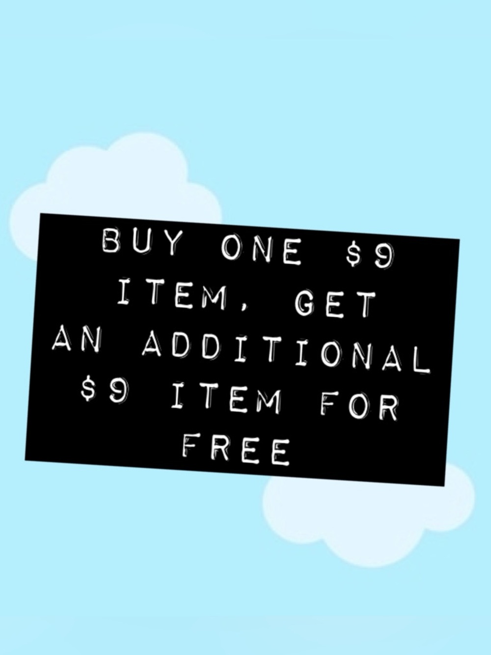 Buy One $9 Item, Get One Free